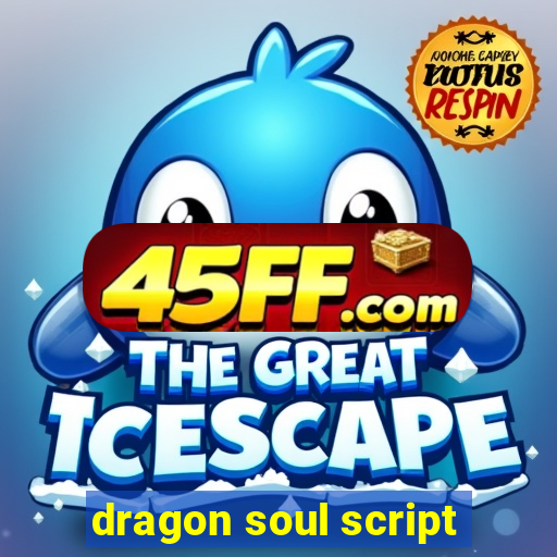 dragon soul script